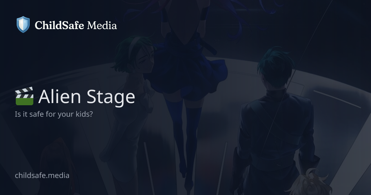 Alien Stage – Is It Safe for Kids? | ChildSafe