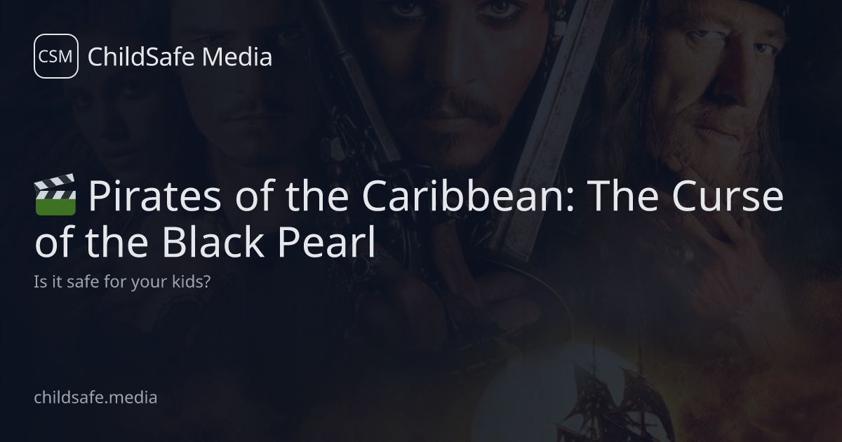 Pirates of the Caribbean: The Curse of the Black Pearl – Is It Safe for ...