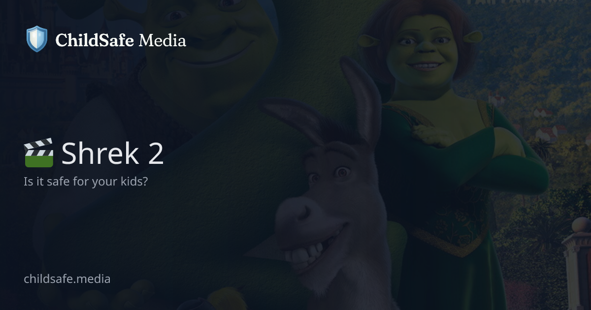 Shrek 2 – Is It Safe for Kids? | ChildSafe