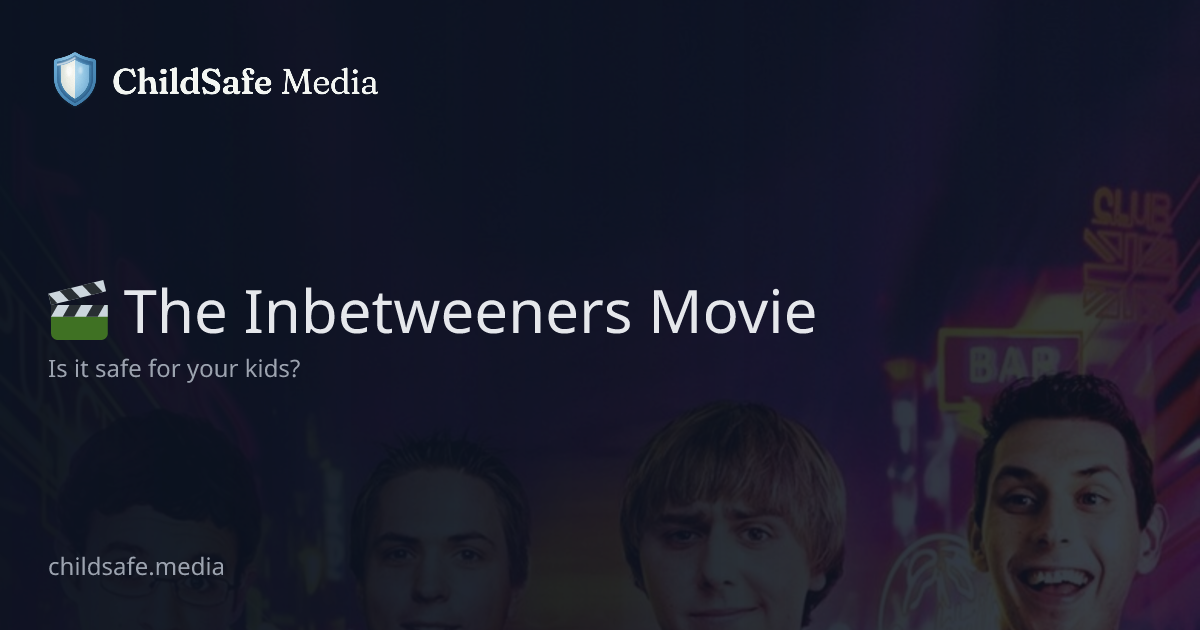 The Inbetweeners Movie – Is It Safe for Kids? | ChildSafe