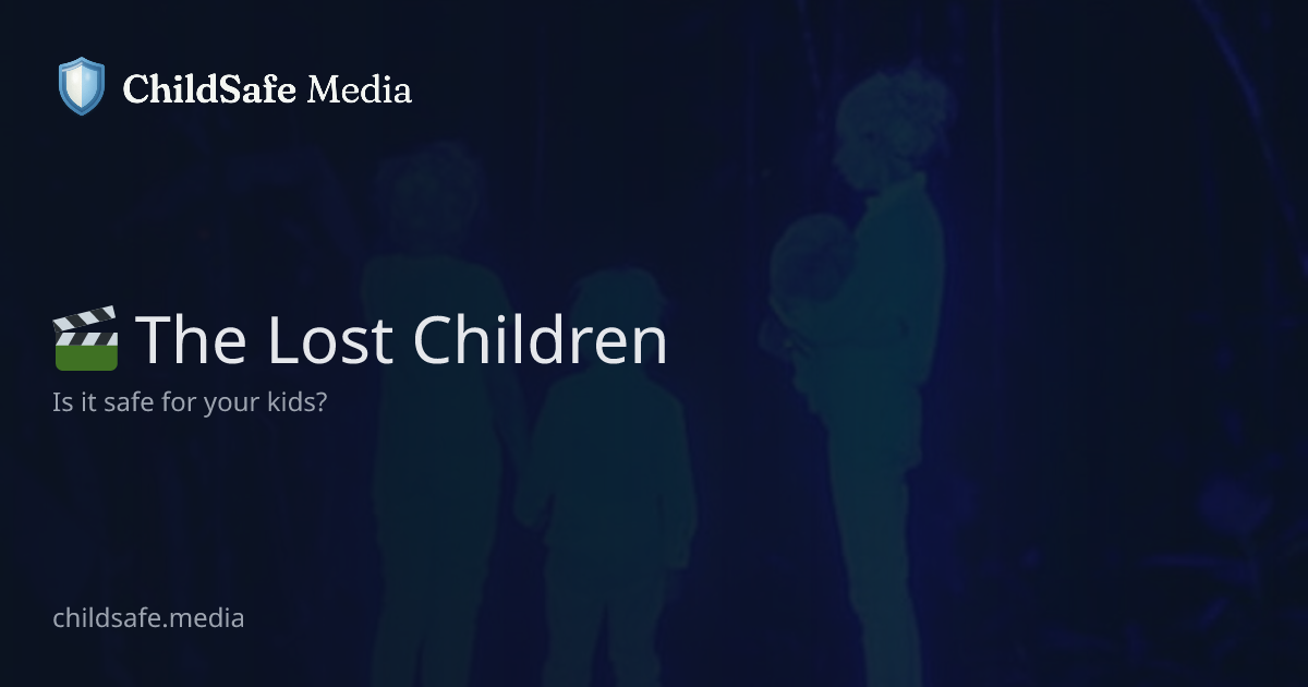 The Lost Children – Is It Safe for Kids? | ChildSafe