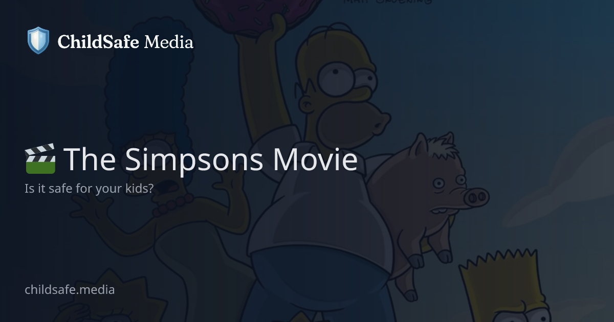 The Simpsons Movie – Is It Safe for Kids? | ChildSafe